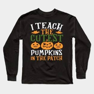 Teacher Halloween 2022 I Teach The Pumpkins In The Patch Long Sleeve T-Shirt